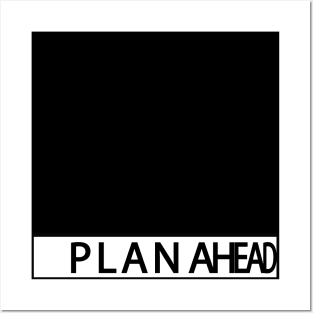 PLAN AHEAD Posters and Art